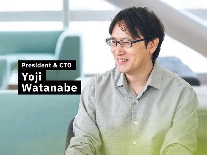 President & CTO Yoji Watanabe